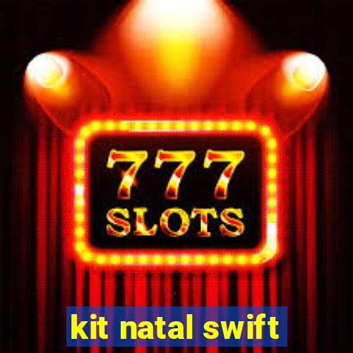 kit natal swift